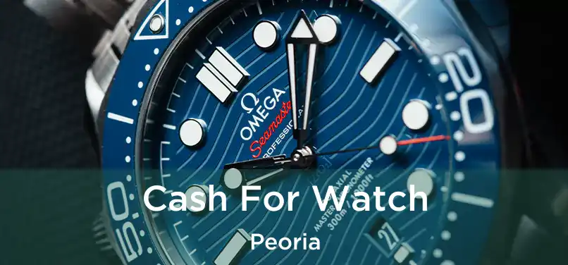 Cash For Watch Peoria