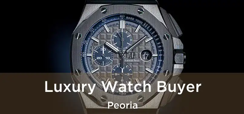 Luxury Watch Buyer Peoria