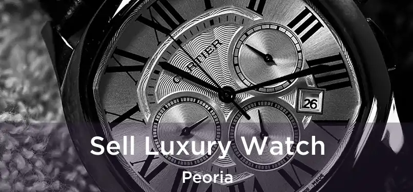 Sell Luxury Watch Peoria