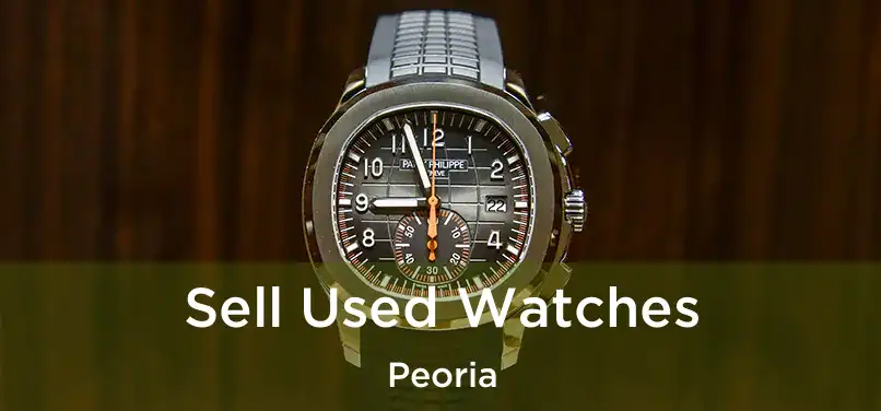 Sell Used Watches Peoria