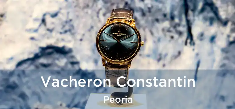 Vacheron Constantin Peoria